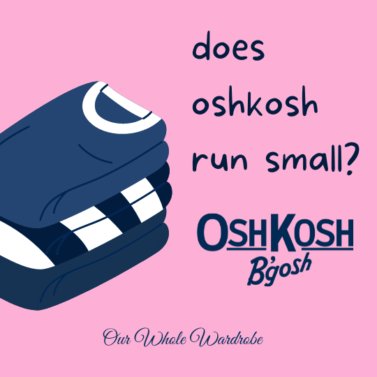 does oshkosh run small on does oshkosh run small? (five best tips to size variance)